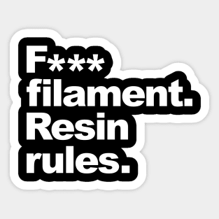 F*** Filament, Resin Rules Sticker